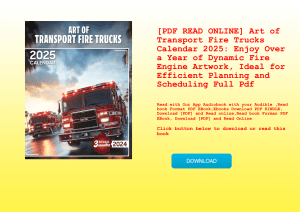 [PDF READ ONLINE] Art of Transport Fire Trucks Calendar 2025 Enjoy Over a Year of Dynamic Fire Engin