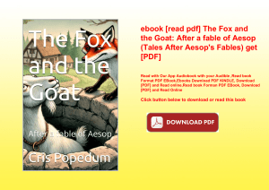 ebook [read pdf] The Fox and the Goat After a fable of Aesop (Tales After Aesop's Fables) get [PDF]