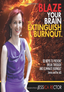 DOWNLOAD BLAZE YOUR BRAIN TO EXTINGUISH BURNOUT 52 Keys to Prevent Break Through 