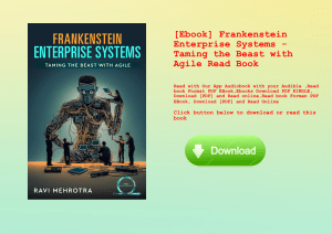 [Ebook] Frankenstein Enterprise Systems - Taming the Beast with Agile Read Book