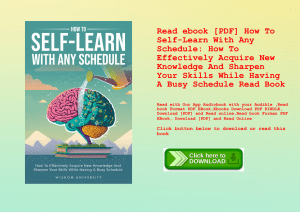 Read ebook [PDF] How To Self-Learn With Any Schedule How To Effectively Acquire New Knowledge And Sh