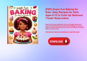 [PDF] Super Fun Baking for Kids Easy Recipes for Girls Ages 8-12 to Cook Up Delicious Treats! Read online