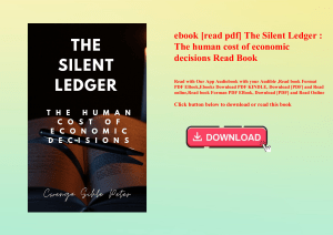 ebook [read pdf] The Silent Ledger  The human cost of economic decisions Read Book