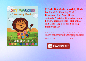 [READ] Dot Markers Activity Book for Kids 1-3 Coloring Craft Drawings  Cut Pages  Cute Animals  Vehicles  Everyday Items  Letters  and Numbers  Fun and ... and Girls  Big Dots for Budding Painters [PDF] 