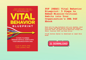 PDF [READ] Vital Behavior Blueprint 5 Steps to Embed Mission-Critical Habits into Your Organization'