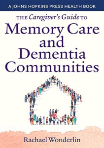 BOOK The Caregiver s Guide to Memory Care and Dementia Communities A Johns Hopkins 