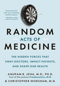 READ Random Acts of Medicine The Hidden Forces That Sway Doctors Impact Patients 