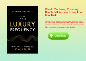 [Ebook] The Luxury Frequency How To Sell Anything At Any Price Read Book