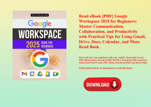 Read eBook [PDF] Google Workspace 2025 for Beginners Master Communication  Collaboration  and Produc