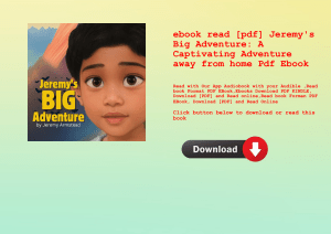 ebook read [pdf] Jeremy's Big Adventure A Captivating Adventure away from home Pdf Ebook