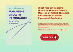 ebook read pdf Managing Growth in Miniature Solow's Model as an Artifact (Historical Perspectives on