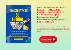 [PDF] Construyendo Su Futuro Financiero 10 Habilidades Financieras Esenciales Para Que Los Adolescen