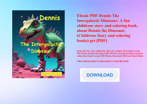 Ebook PDF  Dennis The Intergalactic Dinosaur A fun childrens story and coloring book  about Dennis the Dinosaur. (Childrens Story and coloring books) get [PDF]