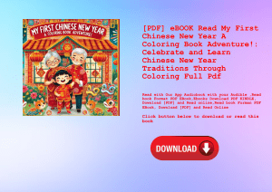 [PDF] eBOOK Read My First Chinese New Year A Coloring Book Adventure! Celebrate and Learn Chinese New Year Traditions Through Coloring Full Pdf