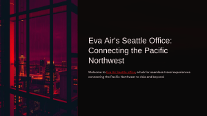 Eva-Airs-Seattle-Office-Connecting-the-Pacific-Northwest.pptx