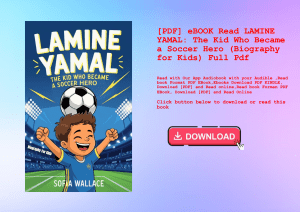 [PDF] eBOOK Read LAMINE YAMAL The Kid Who Became a Soccer Hero (Biography for Kids) Full Pdf