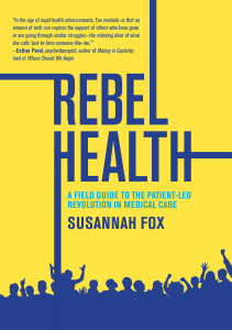 BOOKS Rebel Health A Field Guide to the Patient Led Revolution in Medical Care