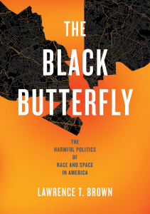 DOWNLOAD The Black Butterfly The Harmful Politics of Race and Space in America