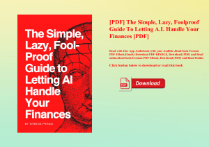 [PDF] The Simple  Lazy  Foolproof Guide To Letting A.I. Handle Your Finances [PDF] 