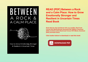 READ [PDF] Between a Rock and a Calm Place How to Grow Emotionally Stronger and Resilient in Uncerta