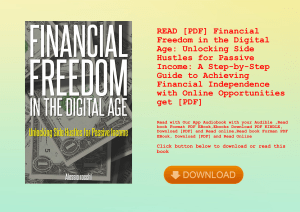 READ [PDF] Financial Freedom in the Digital Age Unlocking Side Hustles for Passive Income A Step-by-