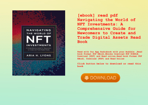 [ebook] read pdf Navigating the World of NFT Investments A Comprehensive Guide for Newcomers to Crea