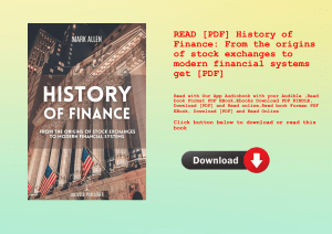 READ [PDF] History of Finance From the origins of stock exchanges to modern financial systems get [P