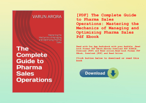 [PDF] The Complete Guide to Pharma Sales Operations Mastering the Mechanics of Managing and Optimizi