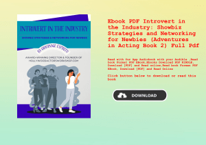 Ebook PDF  Introvert in the Industry Showbiz Strategies and Networking for Newbies (Adventures in Ac