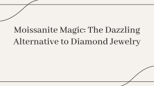 Affordable Luxury: Moissanite Diamond Jewelry