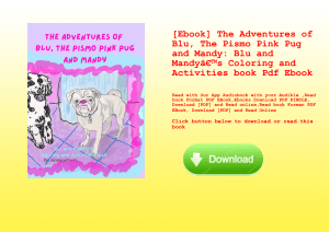 [Ebook] The Adventures of Blu  The Pismo Pink Pug and Mandy Blu and MandyÃ¢Â€Â™s Coloring and Activi