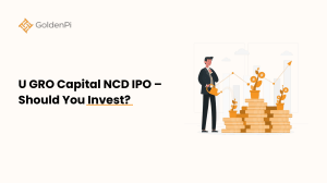 U GRO Capital NCD IPO – Should You Invest?