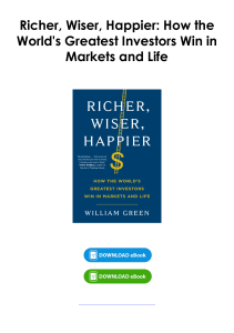 (Read) Richer, Wiser, Happier: How the World's Greatest Investors Win in Markets and Life By William                  Green