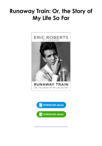 (Download) Runaway Train: Or, the Story of My Life So Far By Eric   Roberts