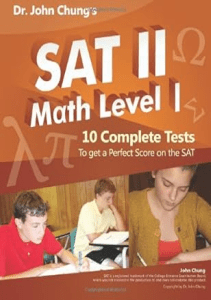 Dr John Chung s SAT II Math Level 1 10 Complete Tests designed for perfect score on the test 