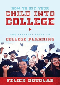 READING How To Get Your Child Into College The Parents Guide To College Planning