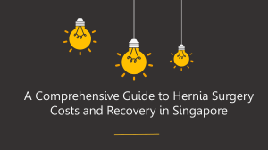 A Comprehensive Guide to Hernia Surgery Costs and Recovery in Singapore