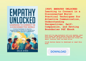 [PDF] EMPATHY UNLOCKED Learning to Connect in a Disconnected World Practical Techniques for Attentiv