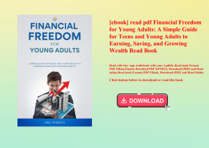 [ebook] read pdf Financial Freedom for Young Adults A Simple Guide for Teens and Young Adults to Ear