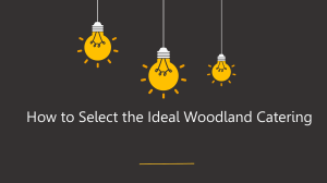 How to Select the Ideal Woodland Catering