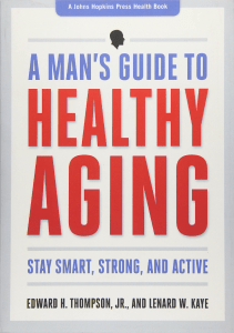 EBOOK A Man s Guide to Healthy Aging Stay Smart Strong and Active A Johns Hopkins 