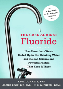 BOOK The Case against Fluoride How Hazardous Waste Ended Up in Our Drinking Water and 