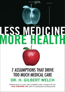 READ Less Medicine More Health 7 Assumptions That Drive Too Much Medical Care