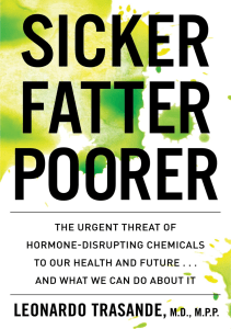 BOOK Sicker Fatter Poorer The Urgent Threat of Hormone Disrupting Chemicals to Our 