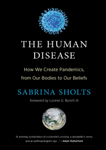 DOWNLOAD The Human Disease How We Create Pandemics from Our Bodies to Our Beliefs