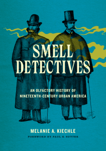 READ Smell Detectives An Olfactory History of Nineteenth Century Urban America 