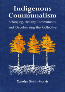 DOWNLOAD Indigenous Communalism Belonging Healthy Communities and Decolonizing the 