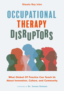 BOOKS Occupational Therapy Disruptors What Global OT Practice Can Teach Us About 