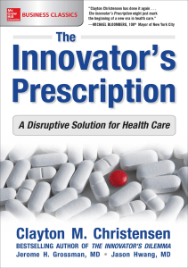 DOWNLOAD The Innovator s Prescription A Disruptive Solution for Health Care