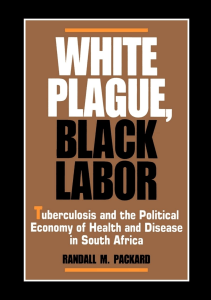 DOWNLOAD White Plague Black Labor Tuberculosis and the Political Economy of Health 